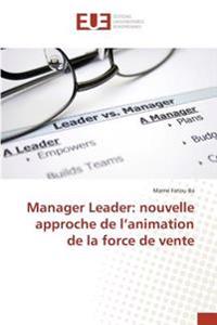 Manager Leader: nouvelle approche de l'animation de la force de vente