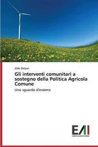 Gli interventi comunitari a sostegno della Politica Agricola Comune