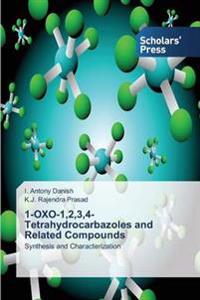 1-OXO-1,2,3,4-Tetrahydrocarbazoles and Related Compounds