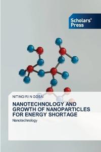 Nanotechnology and Growth of Nanoparticles for Energy Shortage