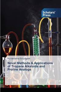 Novel Methods & Applications of Tropane Alkaloids and Proline Analogs