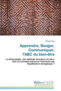 Apprendre, Bouger, Communiquer, l'Abc Du Bien-Ètre