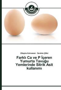 Farkli Ca ve P Içeren Yumurta Tavugu Yemlerinde Sitrik Asit kullanimi