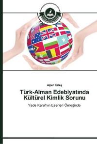 Türk-Alman Edebiyatinda Kültürel Kimlik Sorunu