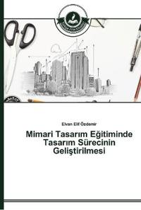 Mimari Tasarim Egitiminde Tasarim Sürecinin Gelistirilmesi