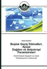 Bosluk Geçis Ihtimalleri, Açisal Dagilim ve Anizotropi Parametreleri