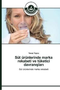 Süt ürünlerinde marka rekabeti ve tüketici davranislari