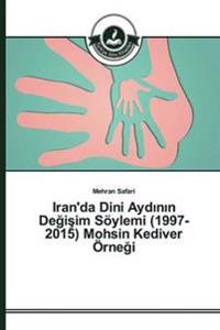 Iran'da Dini Aydinin Degisim Söylemi (1997-2015) Mohsin Kediver Örnegi