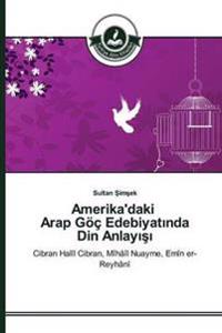 Amerika'daki Arap Göç Edebiyatinda Din Anlayisi