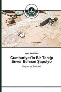 Cumhuriyet'in Bir Tanigi Enver Behnan Sapolyo