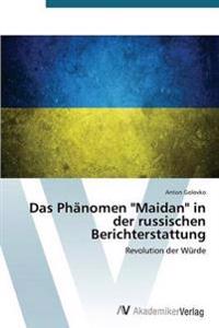 Das Phänomen "Maidan" in der russischen Berichterstattung