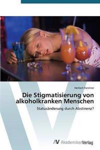 Die Stigmatisierung von alkoholkranken Menschen