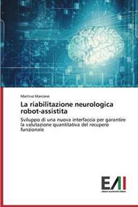 La Riabilitazione Neurologica Robot-Assistita
