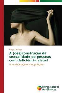 A (des)construção da sexualidade de pessoas com deficiência visual