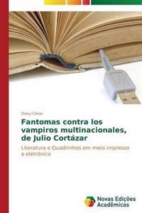 Fantomas contra los vampiros multinacionales, de Julio Cortázar