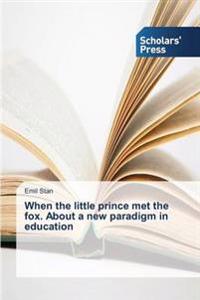 When the little prince met the fox. About a new paradigm in education