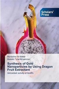 Synthesis of Gold Nanoparticles by Using Dragon Fruit Extractant