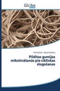 Pilditas gumijas mikstinasanas pie cikliskas slogosanas