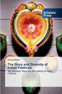 The Glory and Diversity of Indian Festivals
