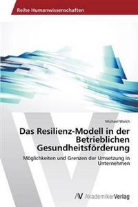 Das Resilienz-Modell in der Betrieblichen Gesundheitsförderung