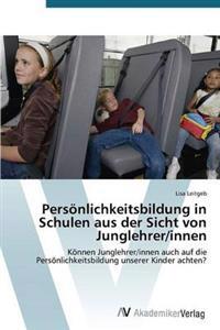 Persönlichkeitsbildung in Schulen aus der Sicht von Junglehrer/innen