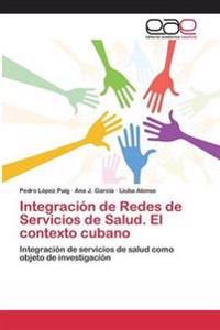 Integración de Redes de Servicios de Salud. El contexto cubano