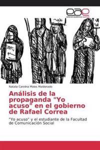 Análisis de la propaganda "Yo acuso" en el gobierno de Rafael Correa