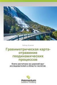 Gravimetricheskaya karta-otrazhenie geodinamicheskikh protsessov