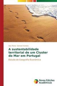 A sustentabilidade territorial de um Cluster do Mar em Portugal