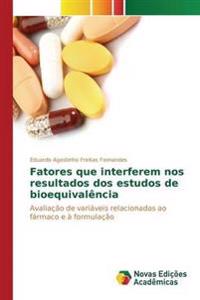 Fatores que interferem nos resultados dos estudos de bioequivalência