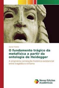 O fundamento trágico da metafísica a partir da ontologia de Heidegger
