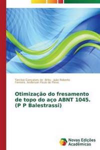 Otimização do fresamento de topo do aço ABNT 1045. (P P Balestrassi)