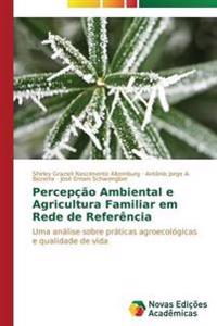 Percepção Ambiental e Agricultura Familiar em Rede de Referência