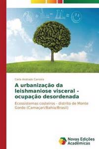 A urbanização da leishmaniose visceral - ocupação desordenada