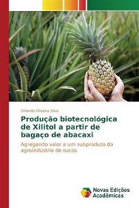Produção biotecnológica de Xilitol a partir de bagaço de abacaxi
