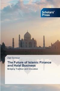 The Future of Islamic Finance and Halal Business