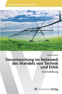 Verantwortung im Netzwerk des Wandels von Technik und Ethik
