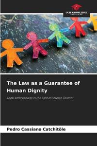 The Law as a Guarantee of Human Dignity
