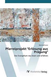 Pfarreiprojekt "Erlösung aus Prägung"