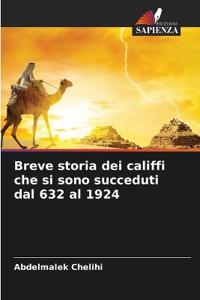 Breve storia dei califfi che si sono succeduti dal 632 al 1924