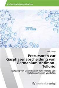 Precursoren zur Gasphasenabscheidung von Germanium-Antimon-Tellurid