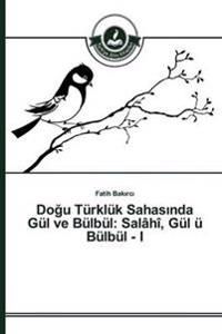 Dogu Türklük Sahasinda Gül ve Bülbül