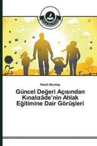 Güncel Degeri Açisindan Kinalizâde'nin Ahlak Egitimine Dair Görüsleri