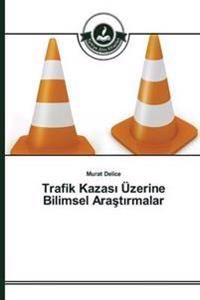 Trafik Kazasi Üzerine Bilimsel Arastirmalar
