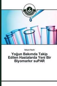 Yogun Bakimda Takip Edilen Hastalarda Yeni Bir Biyomarkir suPAR