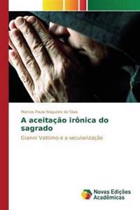 A aceitação irônica do sagrado