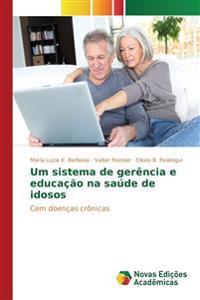 Um sistema de gerência e educação na saúde de idosos