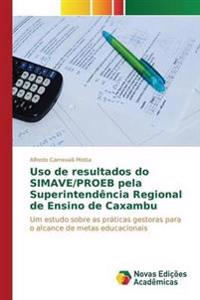Uso de resultados do SIMAVE/PROEB pela Superintendência Regional de Ensino de Caxambu