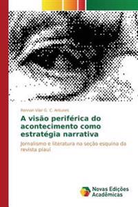 A visão periférica do acontecimento como estratégia narrativa
