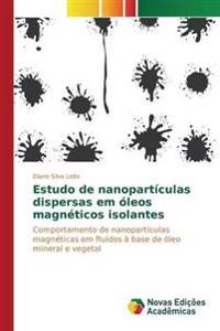 Estudo de nanopartículas dispersas em óleos magnéticos isolantes